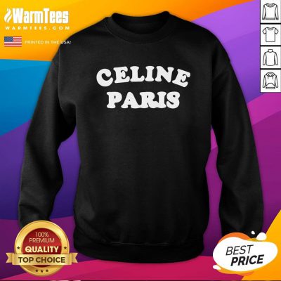 Fantastic I Love Celine Paris Sweatshirt - Design By Warmtees.com
