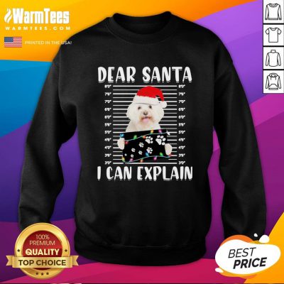 Supreme Bichon Dear Santa I Can Explain Christmas Sweater Sweatshirt - Design By Warmtees.com