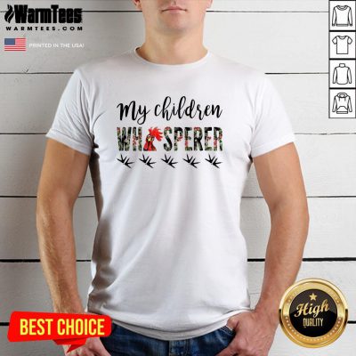 Top My Children Whisperer Shirt - Design By Warmtees.com