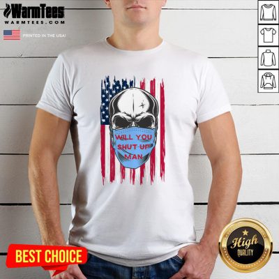 Wonderful Skull Joe Biden Will You Shut Up Man American Flag Shirt - Design By Warmtees.com
