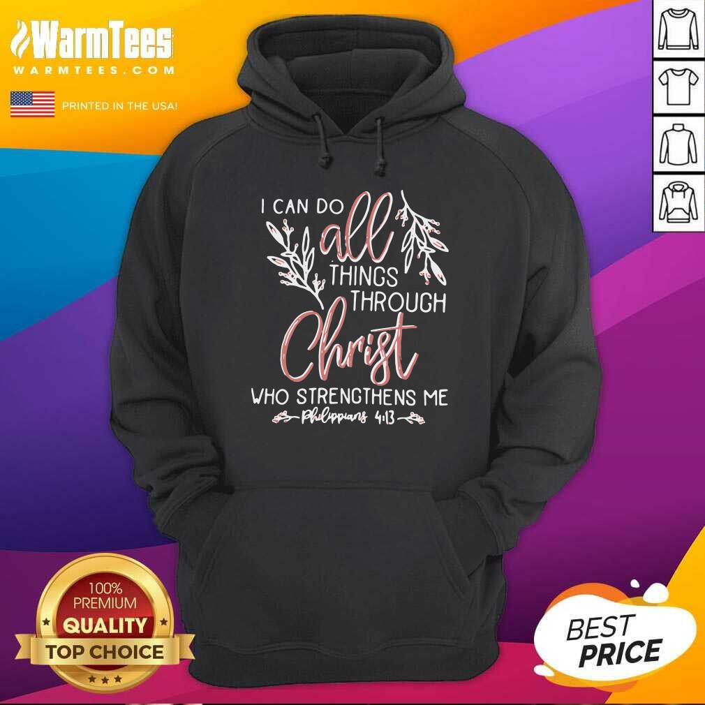 I Can Do All Things Through Christ Who Strengthens Me Hoodie - Design By Warmtees.com I Can Do All Things Through Christ Who Strengthens Me Hoodie - Design By Warmtees.com
