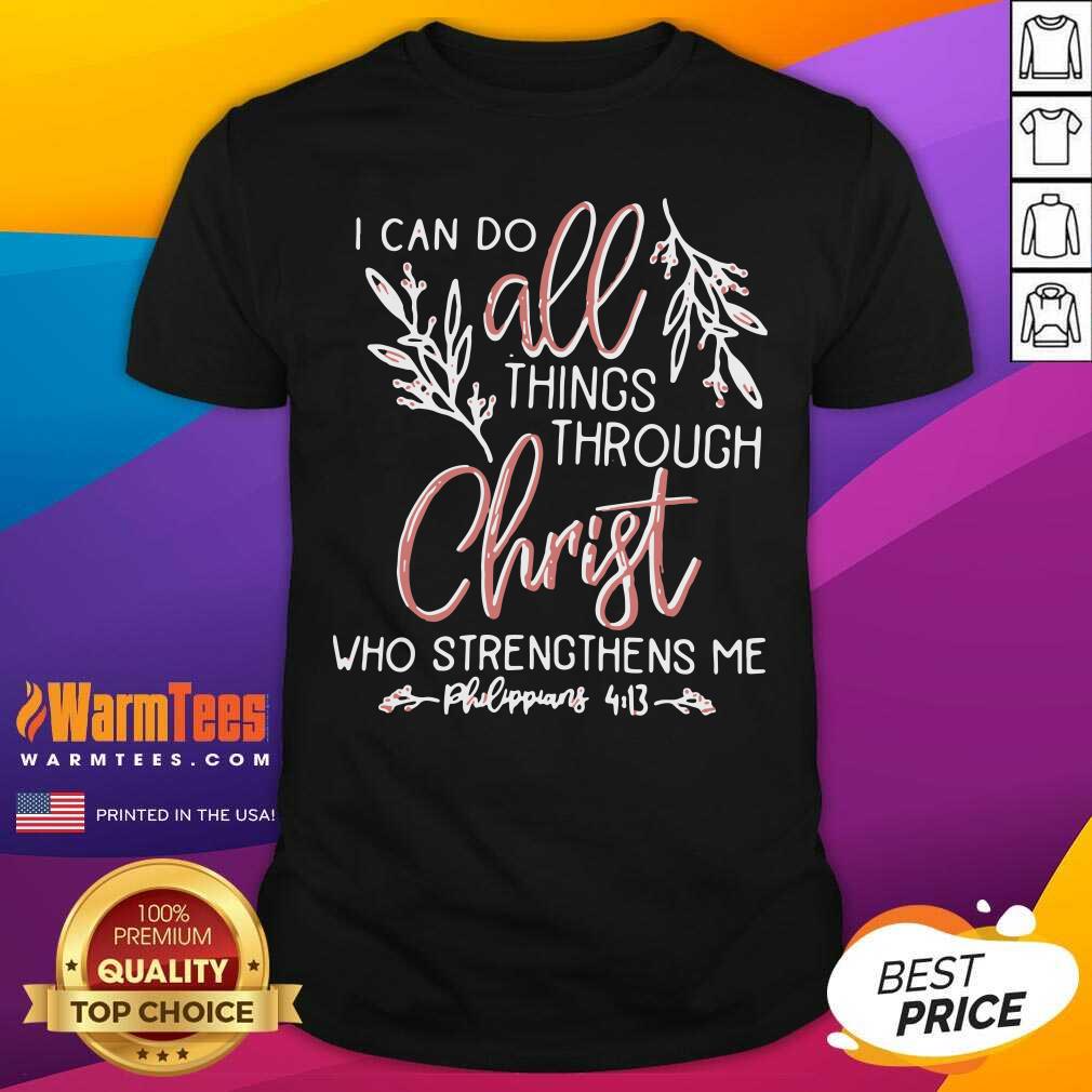 I Can Do All Things Through Christ Who Strengthens Me Shirt - Design By Warmtees.com