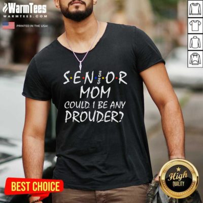 Senior Mom 2020 Could I Be Any Prouder V-neck - Design By Warmtees.com