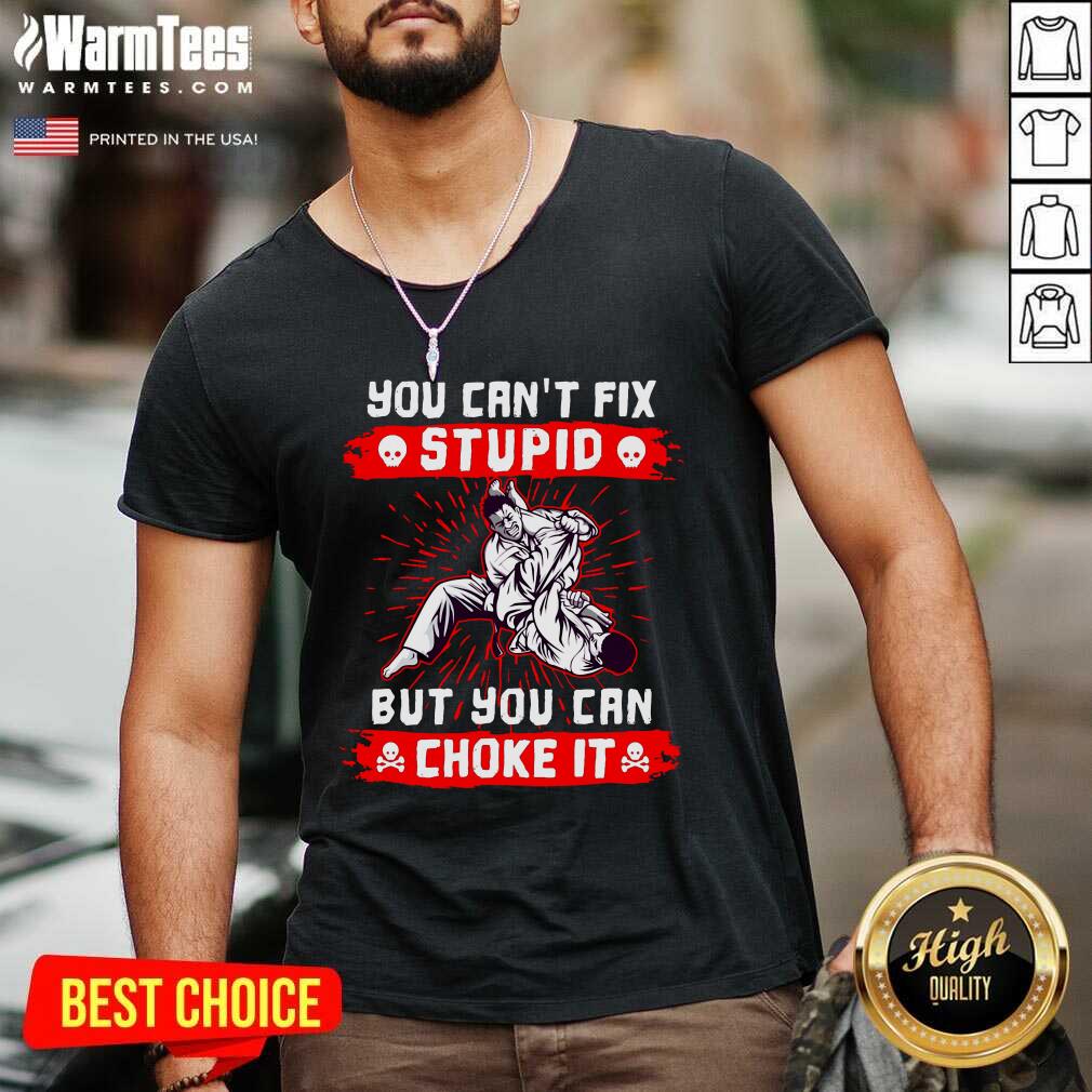 You Can’t Fix Stupid But You Can Choke It V-neck - Design By Warmtees.com You Can’t Fix Stupid But You Can Choke It V-neck - Design By Warmtees.com