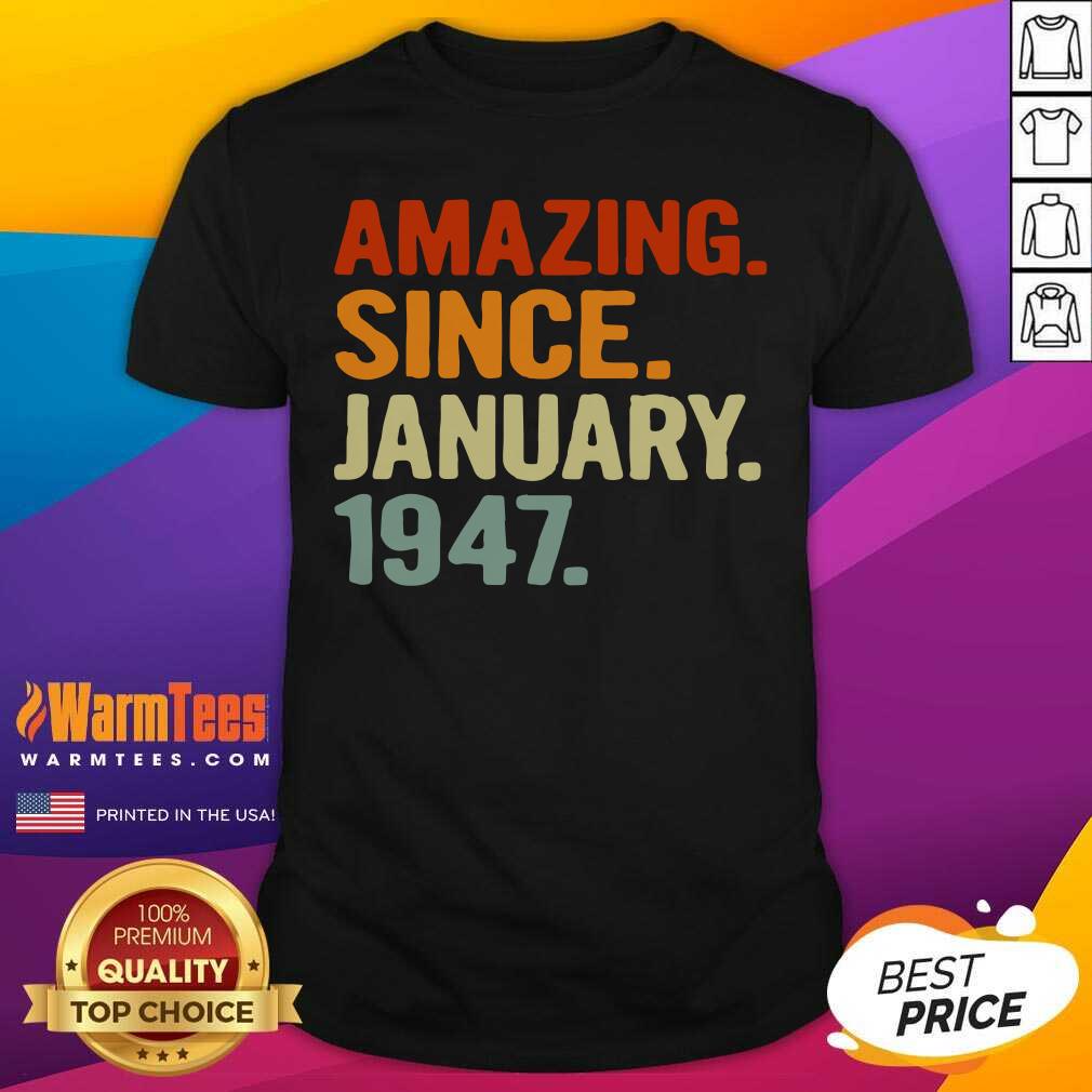 74 Years Old Retro Birthday Amazing Since January 1947 Shirt - Design By Warmtees.com