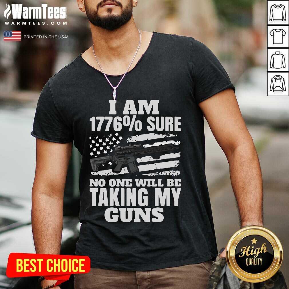 I Am 1776 % Sure No One Will Be Taking My Guns V-neck - Design By Warmtees.com I Am 1776 % Sure No One Will Be Taking My Guns V-neck - Design By Warmtees.com