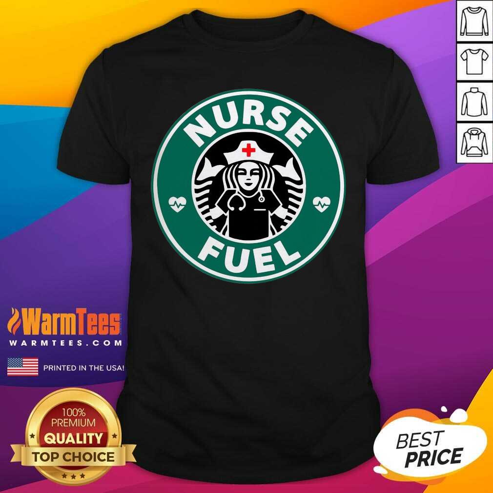 Nurse Fuel Starbuck Coffee Shirt - Design By Warmtees.com