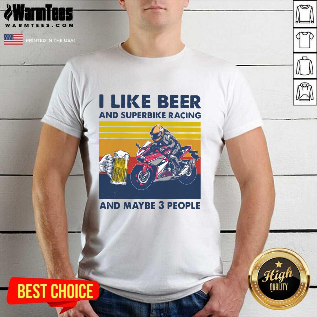 I Like Beer And Superbike Racing And Maybe 3 People Vintage Shirt - Design By Warmtees.com