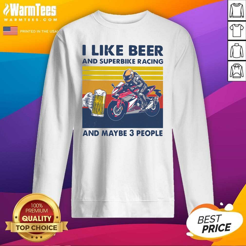 I Like Beer And Superbike Racing And Maybe 3 People Vintage SweatShirt - Design By Warmtees.com I Like Beer And Superbike Racing And Maybe 3 People Vintage SweatShirt - Design By Warmtees.com