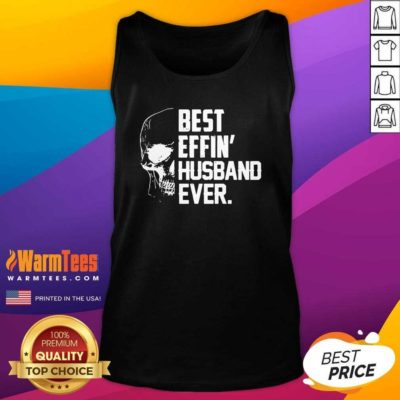 Skull Best Effin’ Husband Ever Tank Top - Design By Warmtees.com