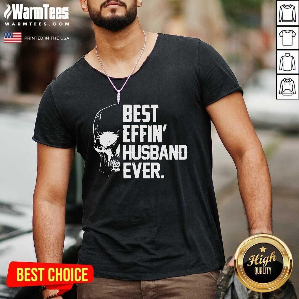 Skull Best Effin’ Husband Ever V-neck - Design By Warmtees.com Skull Best Effin’ Husband Ever V-neck - Design By Warmtees.com