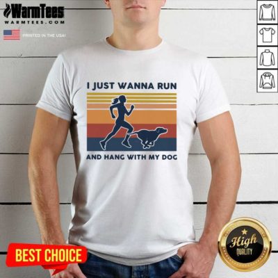 I Just Wanna Run And Hang With My Dog Vintage Shirt - Design By Warmtees.com
