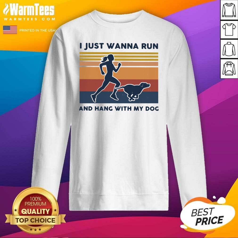 I Just Wanna Run And Hang With My Dog Vintage SweatShirt - Design By Warmtees.com I Just Wanna Run And Hang With My Dog Vintage SweatShirt - Design By Warmtees.com