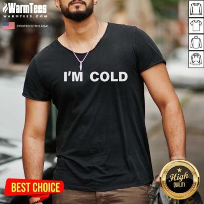 I’m Cold 2020 V-neck - Design By Warmtees.com