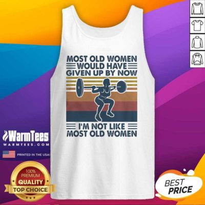 Most Old Women Would Have Given Up By Now I’m Not Like Most Old Women Vintage Tank Top - Design By Warmtees.com