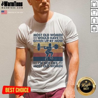 Most Old Women Would Have Given Up By Now I’m Not Like Most Old Women Vintage V-neck - Design By Warmtees.com