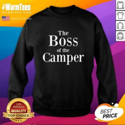 The Boss Of The Camper SweatShirt - Design By Warmtees.com