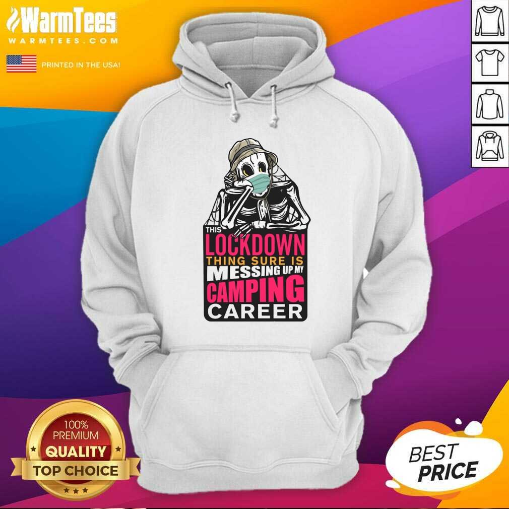 This Lockdown Thing Sure Is Messing Up My Camping Career Hoodie - Design By Warmtees.com This Lockdown Thing Sure Is Messing Up My Camping Career Hoodie - Design By Warmtees.com