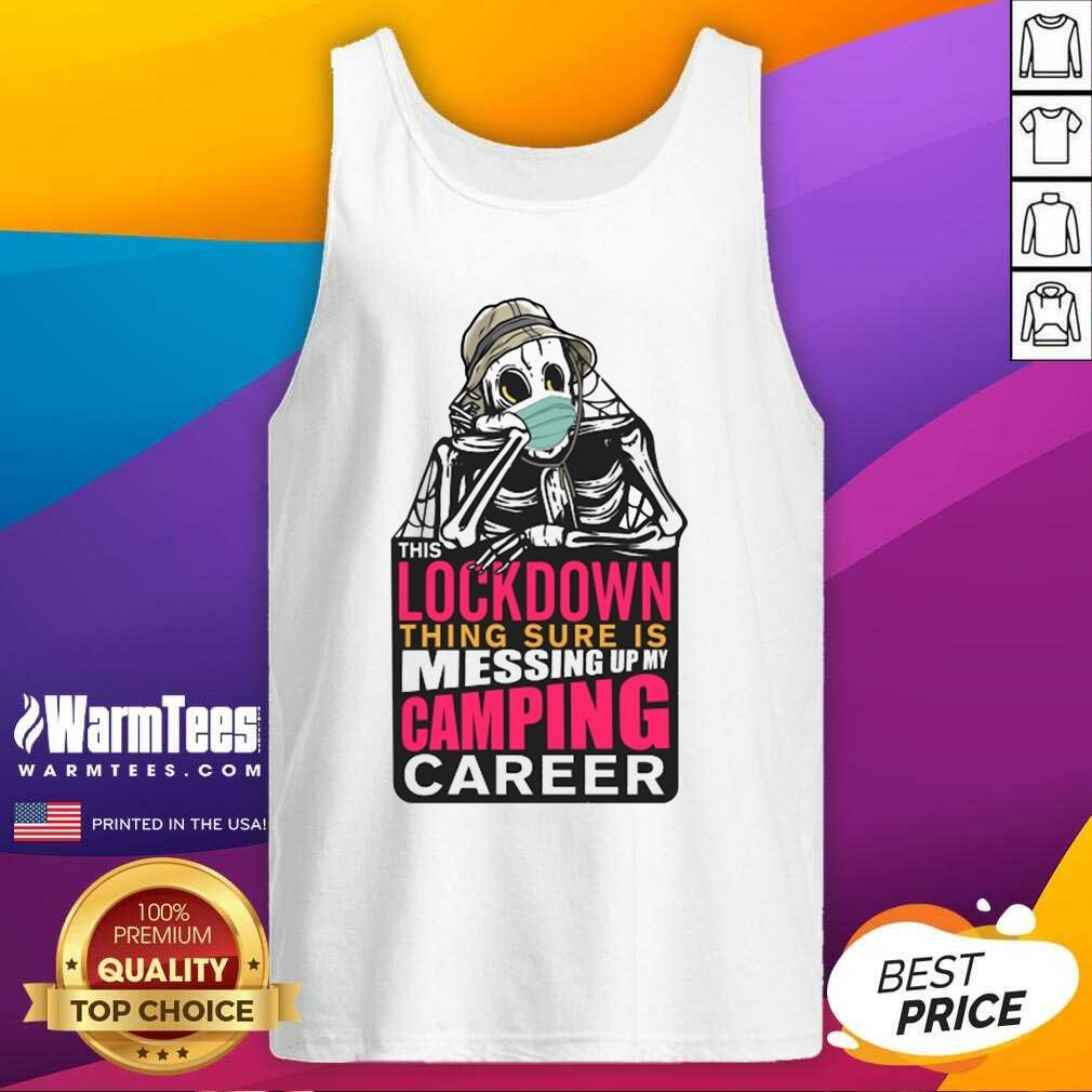 This Lockdown Thing Sure Is Messing Up My Camping Career Tank Top - Design By Warmtees.com This Lockdown Thing Sure Is Messing Up My Camping Career Tank Top - Design By Warmtees.com
