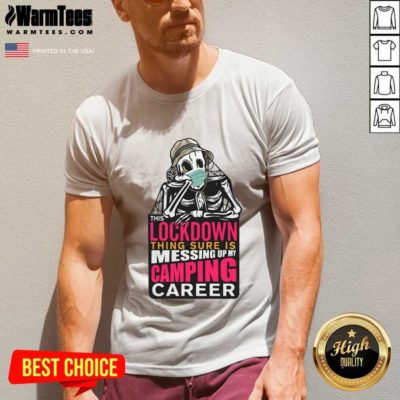 This Lockdown Thing Sure Is Messing Up My Camping Career V-neck - Design By Warmtees.com