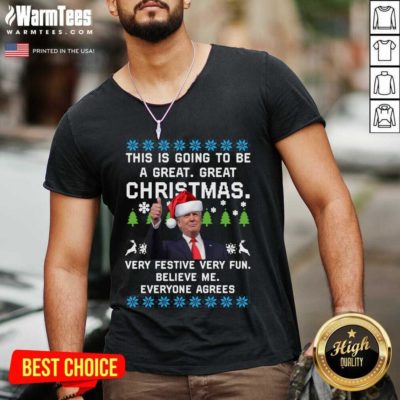 Trump This Is Going To Be A Great Great Christmas Very Festive Very Fun Believe Me Ugly V-neck - Design By Warmtees.com
