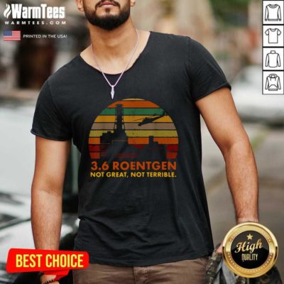 3 6 Roentgen Not Great Not Terrible Vintage V-neck - Design By Warmtees.com