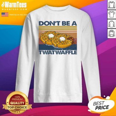 Baking Don’t Be A Twatwaffle SweatShirt - Design By Warmtees.com