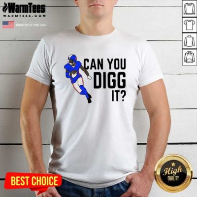Buffalo Bills Can You Digg It Shirt - Design By Warmtees.com