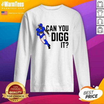 Buffalo Bills Can You Digg It SweatShirt - Design By Warmtees.com