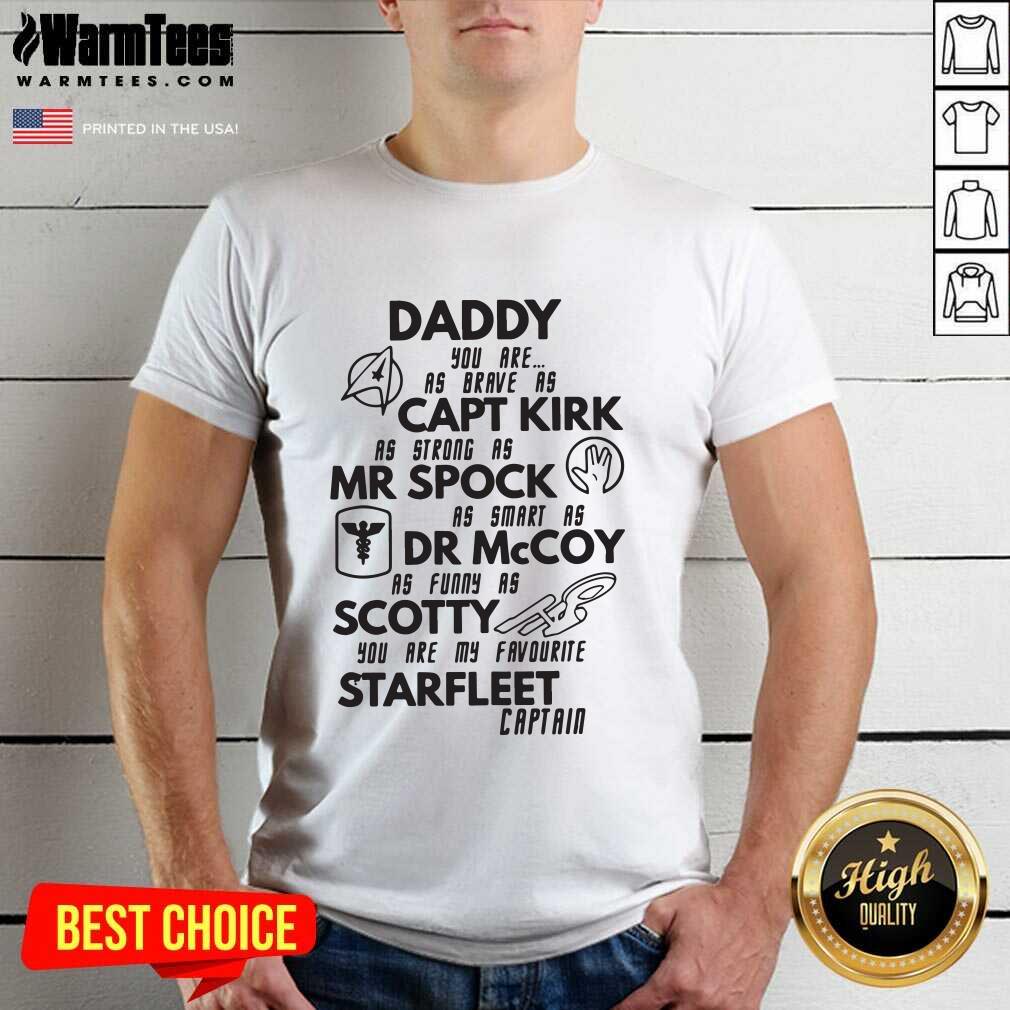 Daddy You Are As Brave As Captain Kirk Mr Spock Dr Mccoy Scotty Starfleet Captain Vintage Shirt - Design By Warmtees.com