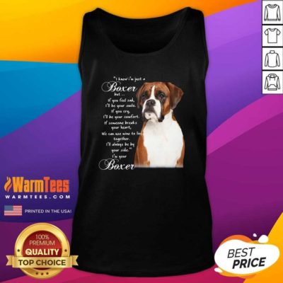 I Know I’m Just A Bull Boxer But If You Feel Sad Tank Top - Design By Warmtees.com
