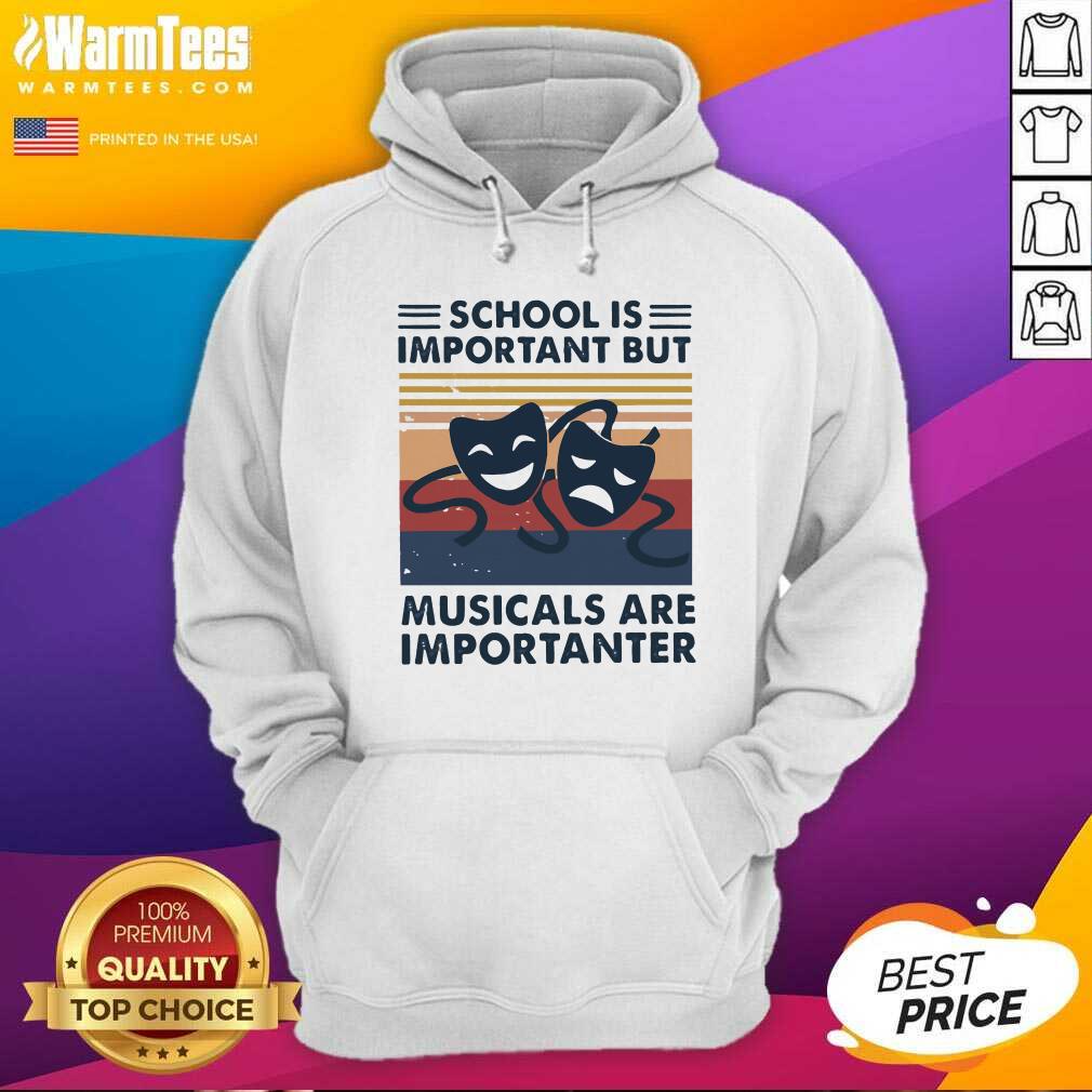 School Important Musicals Importanter Vintage Retro Hoodie - Design By Warmtees.com School Important Musicals Importanter Vintage Retro Hoodie - Design By Warmtees.com