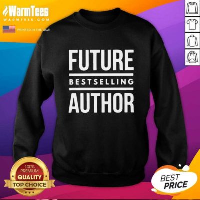 Future Best Selling Author SweatShirt - Design By Warmtees.com