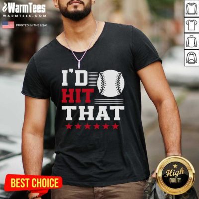 I’d Hit That Great Baseball Batter Pitcher V-neck - Design By Warmtees.com