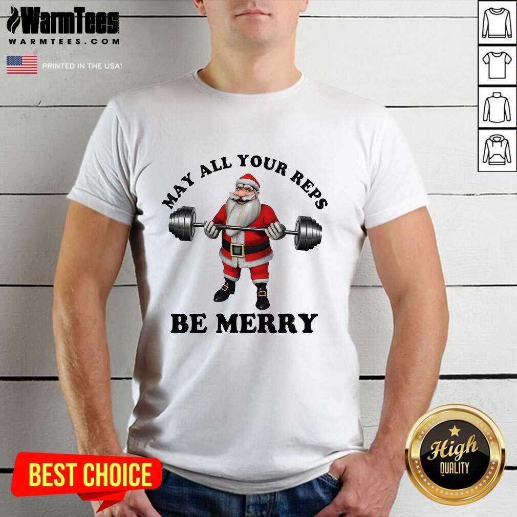 Santa Claus May All Your Reps Be Merry Christmas Shirt - Design By Warmtees.com