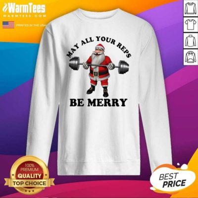 Santa Claus May All Your Reps Be Merry Christmas SweatShirt - Design By Warmtees.com