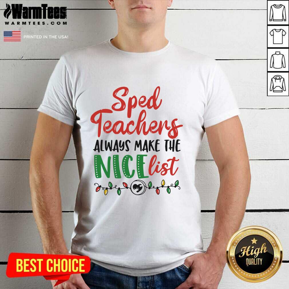 Sped Teachers Always Make The Nice List Christmas Shirt - Design By Warmtees.com
