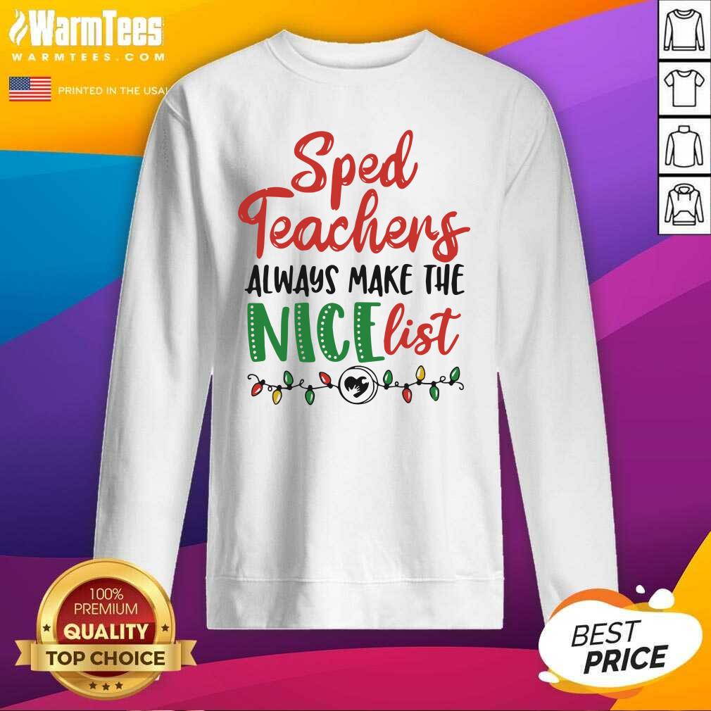 Sped Teachers Always Make The Nice List Christmas SweatShirt SweatShirt - Design By Warmtees.com Sped Teachers Always Make The Nice List Christmas SweatShirt SweatShirt - Design By Warmtees.com
