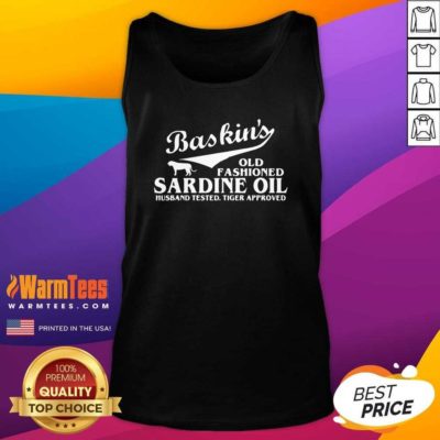 Tiger King Baskin’s Old Fashioned Sardine Oil Husband Tested Tiger Approved Tank Top - Design By Warmtees.com