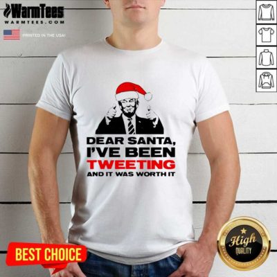 Trump Dear Santa I’ve Been Tweeting And It Was Worth It Ugly Christmas Shirt - Design By Warmtees.com