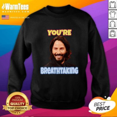John Wick You’re Breathtaking SweatShirt - Design By Warmtees.com