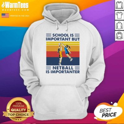 School Is Important But Netball Is Importanter Vin - Design By Warmtees.comtage Hoodie