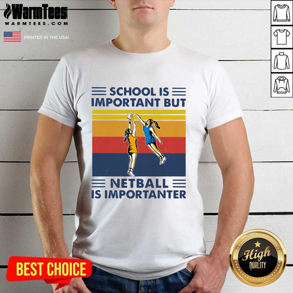 School Is Important But Netball Is Importanter Vintage Shirt - Design By Warmtees.com