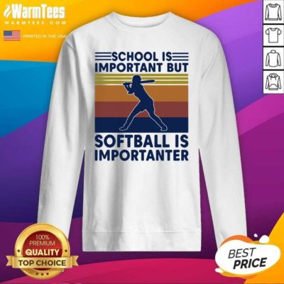 School Is Important But Softball Is Importanter Vintage SweatShirt - Design By Warmtees.com