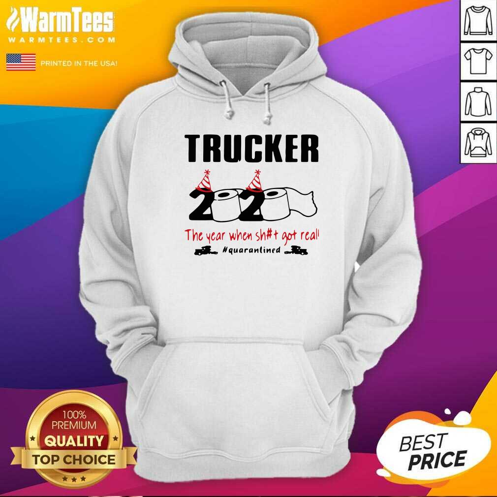 Trucker 2020 The Year When Shit Got Real Quarantined Hoodie - Design By Warmtees.com Trucker 2020 The Year When Shit Got Real Quarantined Hoodie - Design By Warmtees.com