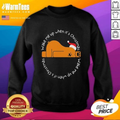 Wake Me Up When It’s Christmas SweatShirt - Design By Warmtees.com