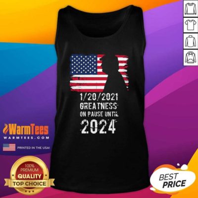 01202021 Greatness On Pause Until 2024 Pro Donald Trump USA Flag Tank Top - Design By Warmtees.com