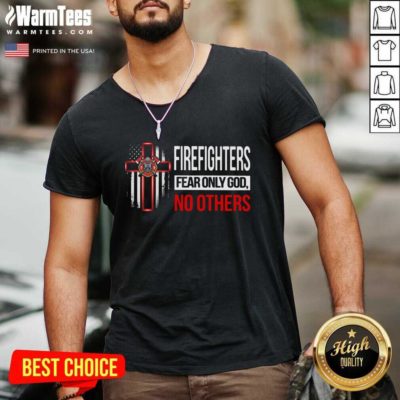 Firefighters Fear Only God No Others V-neck - Design By Warmtees.com