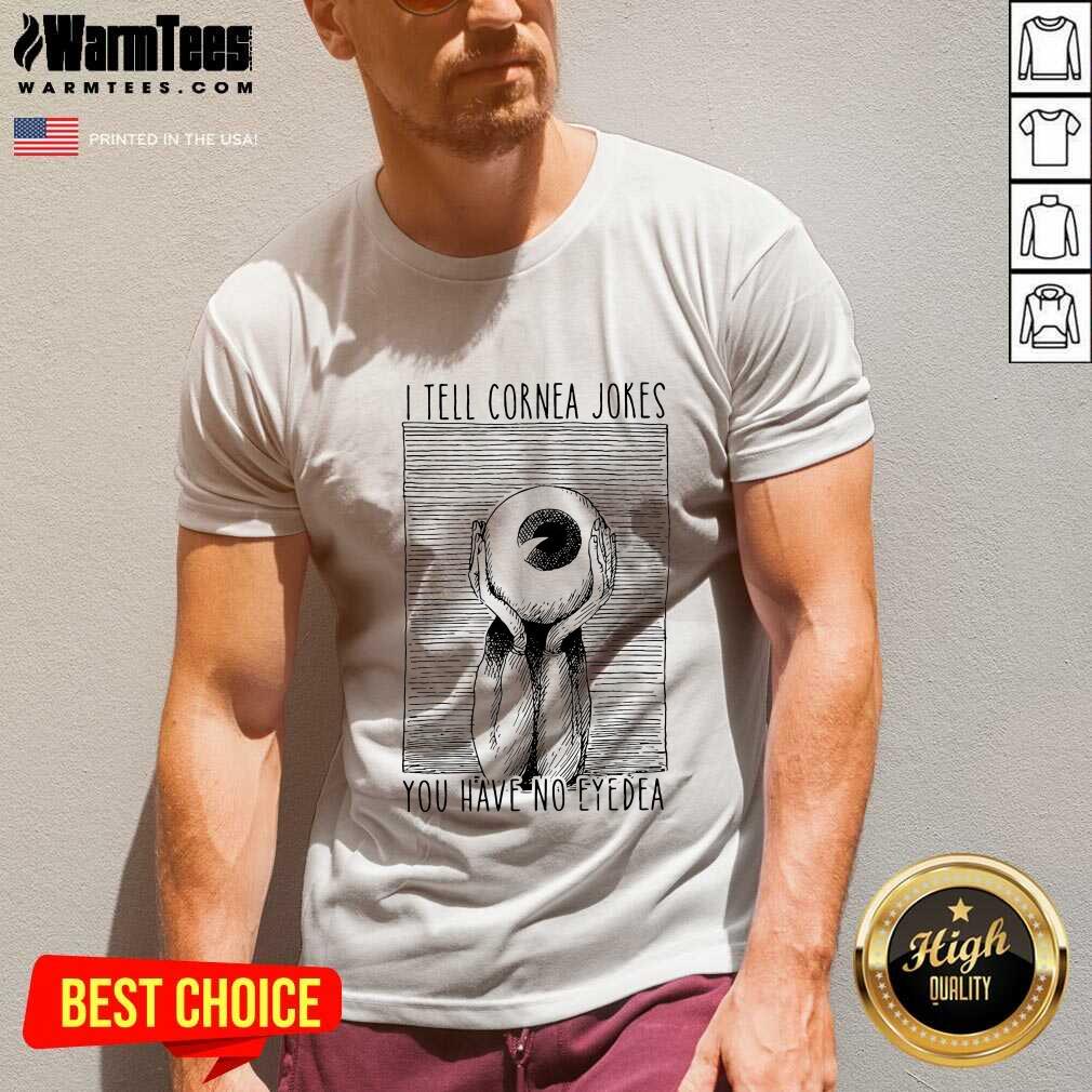 I Tell Cornea Jokes You Have No Eyedea V-neck - Design By Warmtees.com