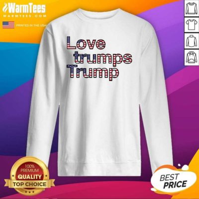 2021 Inauguration Day Love Trumps Trump American Flag SweatShirt - Design By Warmtees.com